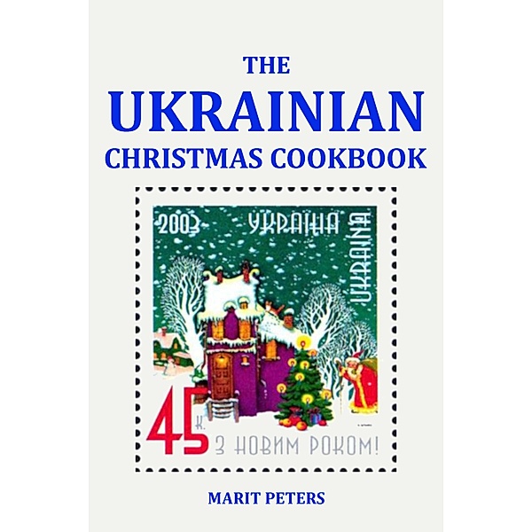 The Ukrainian Christmas Cookbook, Marit Peters