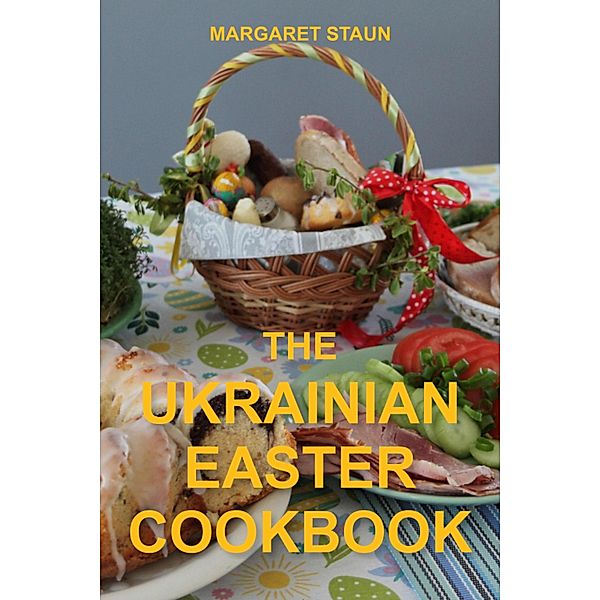 The Ukrainian Easter Cookbook, Margaret Staun