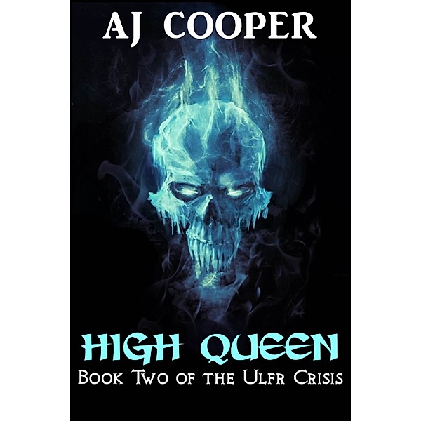 The Ulfr Crisis: High Queen, Aj Cooper