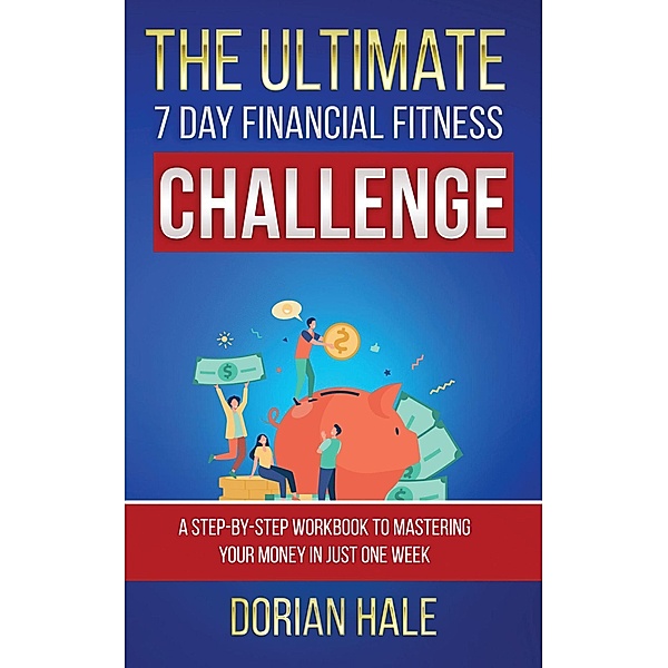 The Ultimate 7 Day Financial Fitness Challenge, Dorian Hale