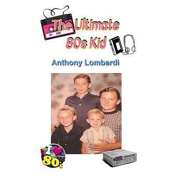 The Ultimate 80s Kid, Anthony Lombardi