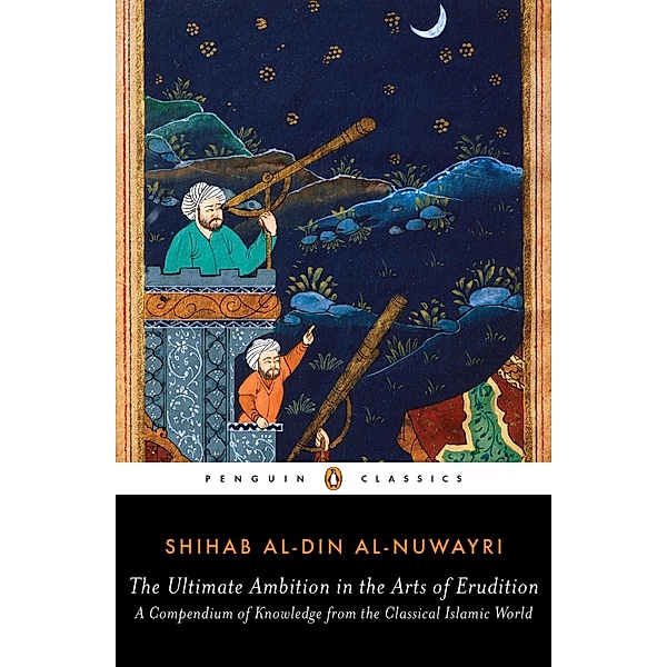 The Ultimate Ambition in the Arts of Erudition, Shihab Al-Din Al-Nuwayri