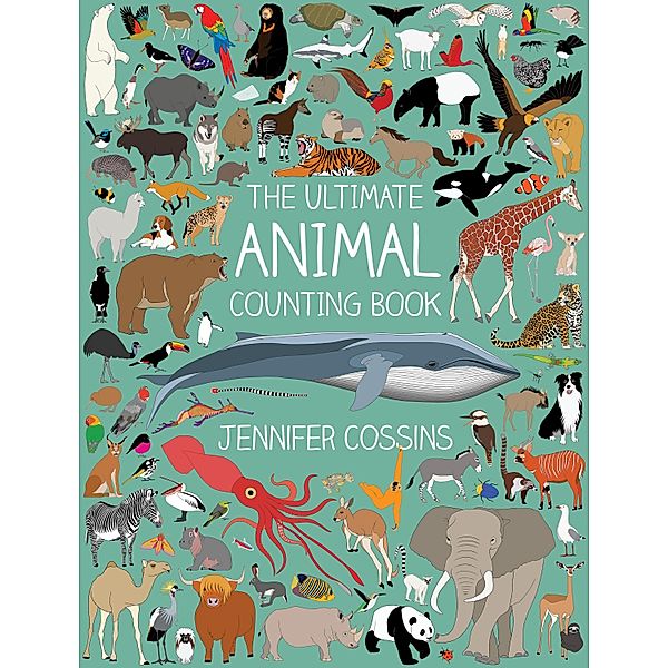 The Ultimate Animal Counting Book, Jennifer Cossins