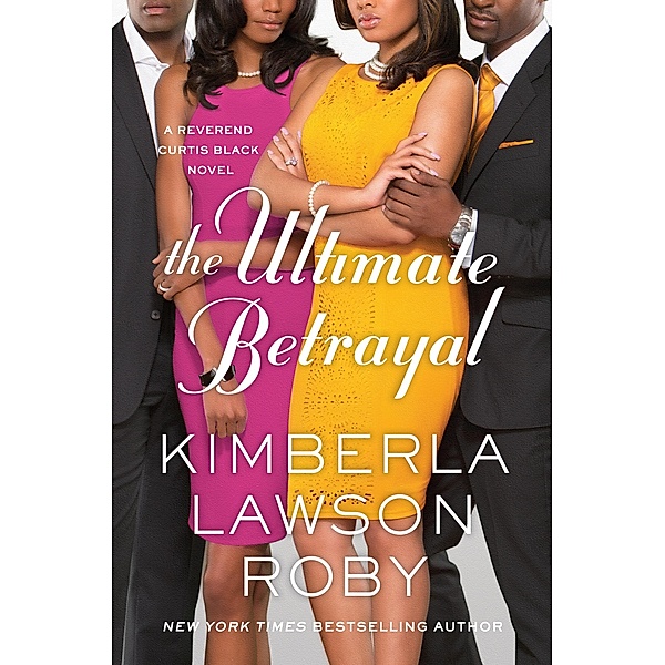 The Ultimate Betrayal / A Reverend Curtis Black Novel Bd.12, Kimberla Lawson Roby