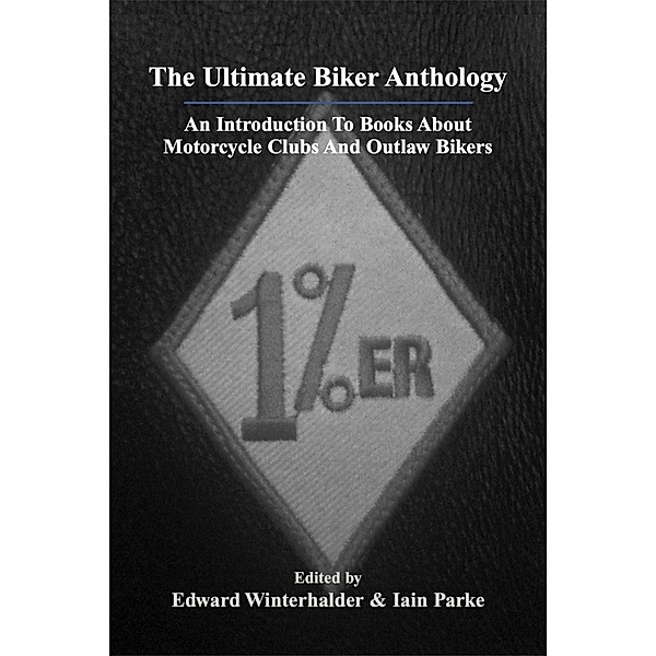 The Ultimate Biker Anthology, Iain Parke, Edward Winterhalder
