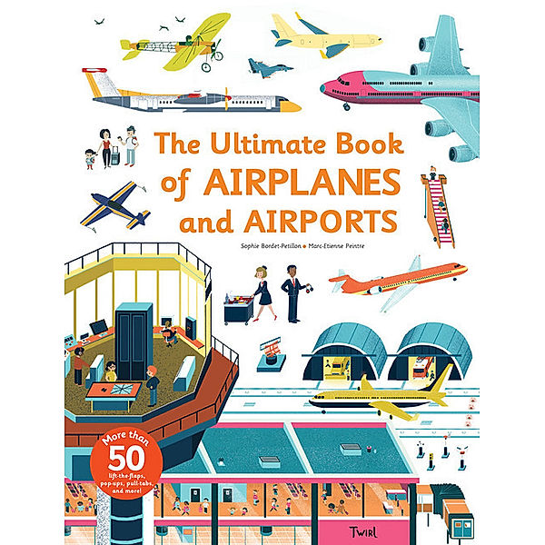 The Ultimate Book of Airplanes and Airports, Sophie Bordet-Pétillon, Marc-Etienne Peintre