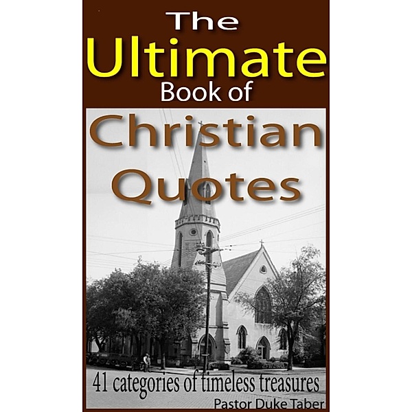 The Ultimate Book of Christian Quotes, Duke Taber