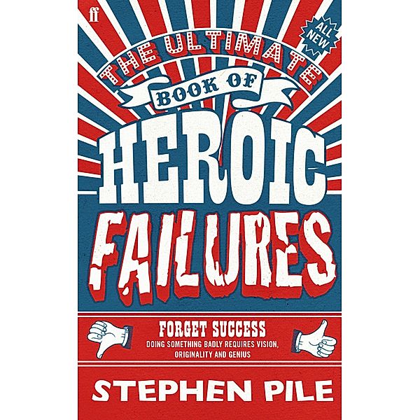 The Ultimate Book of Heroic Failures, Stephen Pile