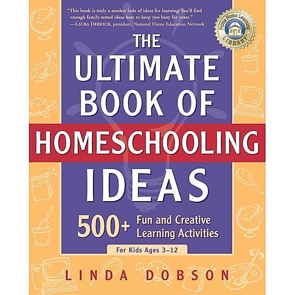 The Ultimate Book of Homeschooling Ideas / Prima Home Learning Library, Linda Dobson