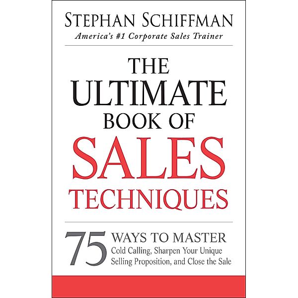 The Ultimate Book of Sales Techniques, Stephan Schiffman