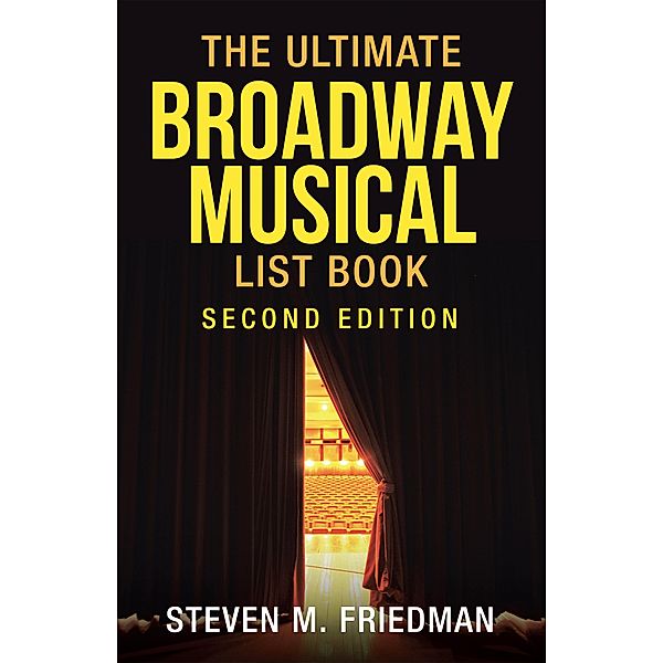 The Ultimate Broadway Musical List Book, Steven M. Friedman