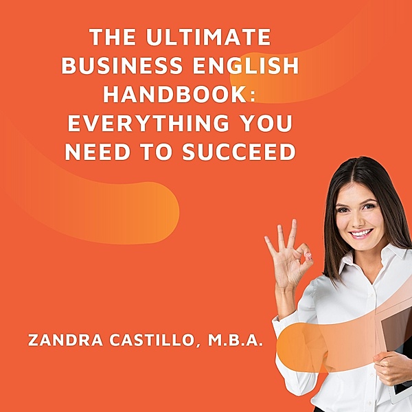 The Ultimate Business English Handbook: Everything You Need to Succeed, Zandra Castillo
