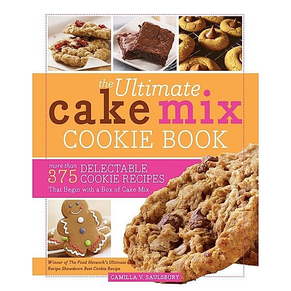 The Ultimate Cake Mix Cookie Book, Camilla Saulsbury