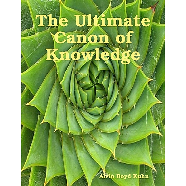 The Ultimate Canon of Knowledge, Alvin Boyd Kuhn