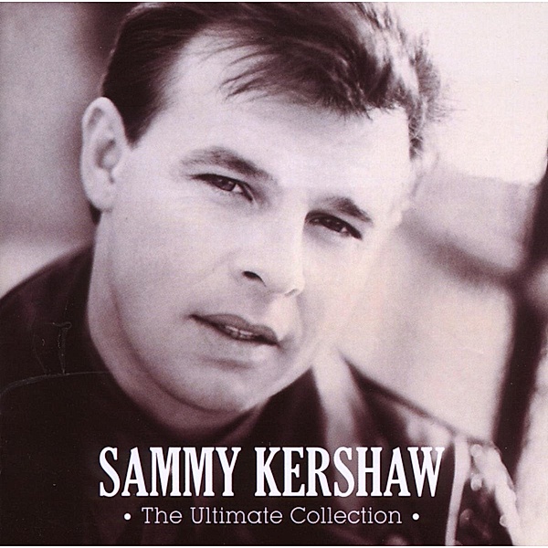 The Ultimate Collection, Sammy Kershaw