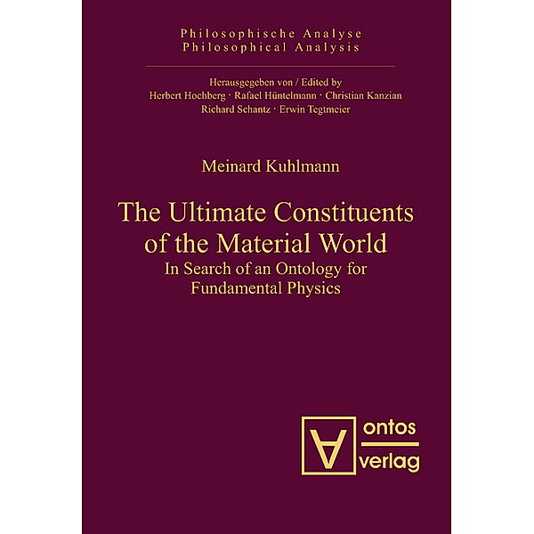 The Ultimate Constituents of the Material World, Meinard Kuhlmann