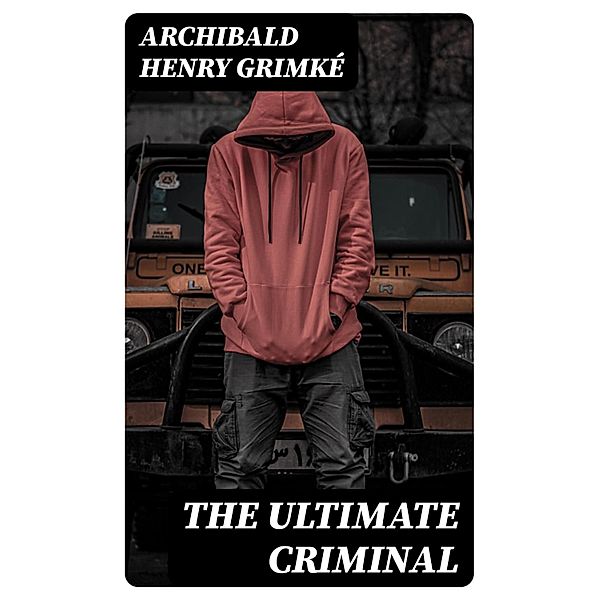 The Ultimate Criminal, Archibald Henry Grimké