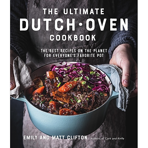 The Ultimate Dutch Oven Cookbook, Emily Clifton, Matt Clifton