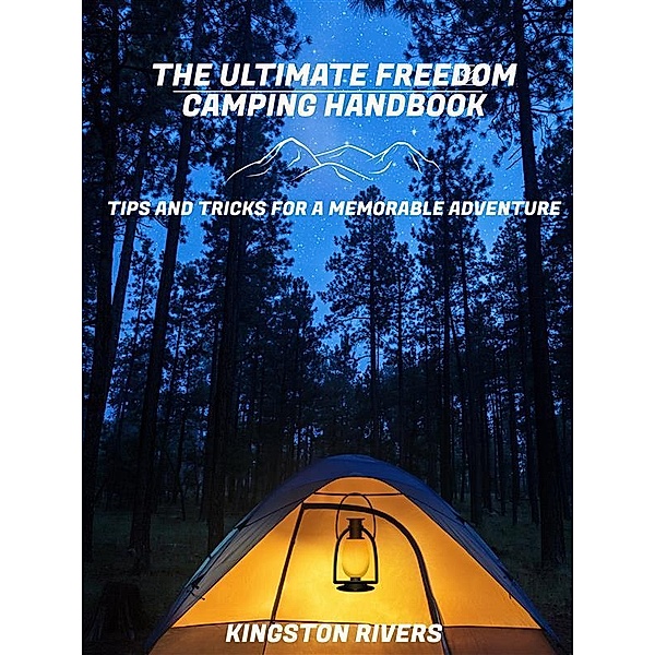 The Ultimate Freedom Camping Handbook, Kingston Rivers