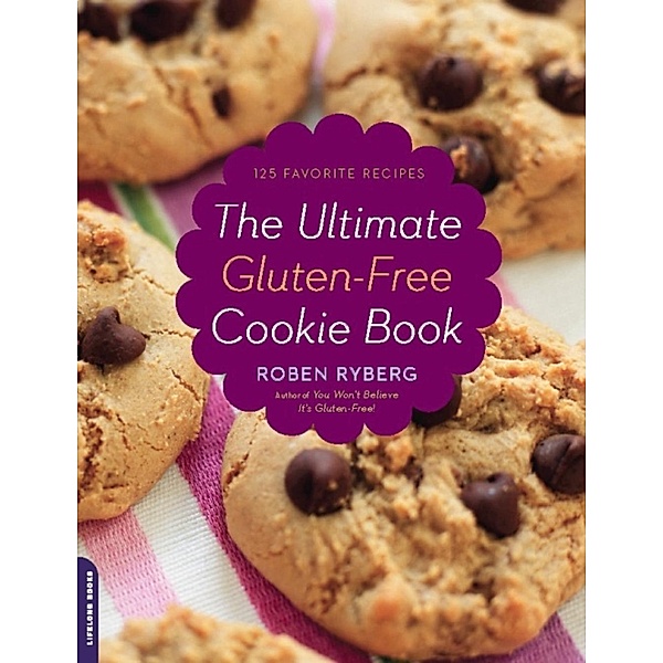 The Ultimate Gluten-Free Cookie Book, Roben Ryberg