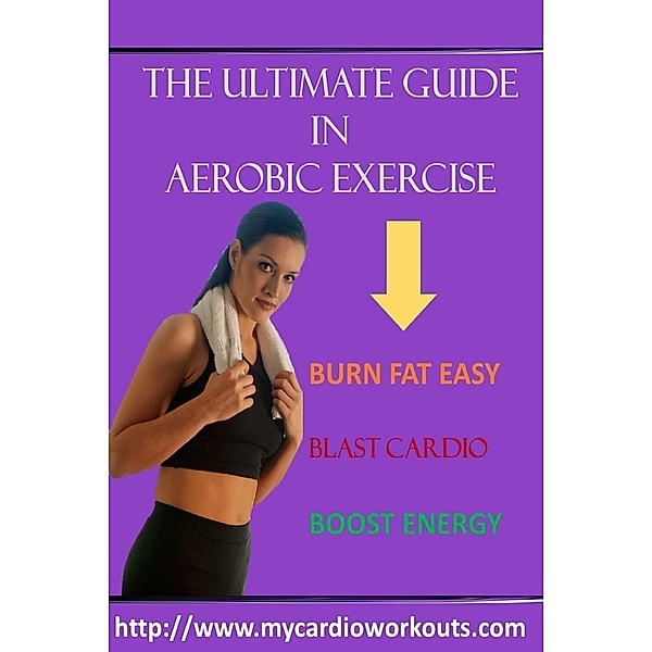 The Ultimate Guide In Aerobic Exercise, Lynn Lassi