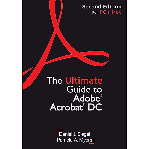 The Ultimate Guide to Adobe Acrobat DC, Second Edition, Daniel J. Siegel, Pamela A. Myers