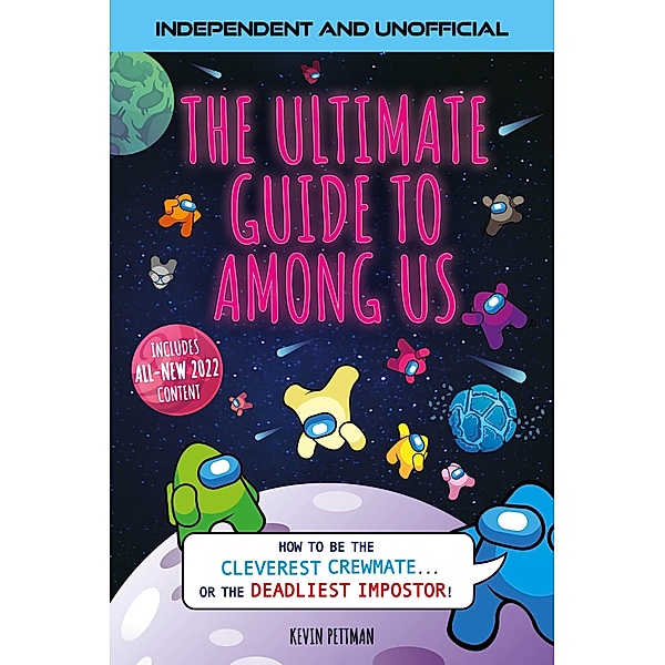 The Ultimate Guide to Among Us (Independent & Unofficial), Kevin Pettman