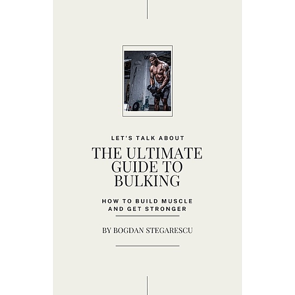 The Ultimate Guide to Bulking, Bogdan