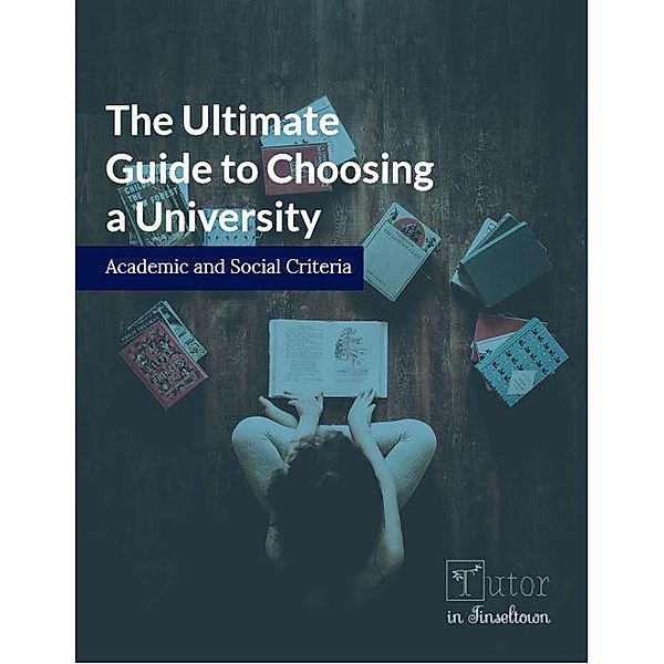 The Ultimate Guide to Choosing a University, Stephanie Ortega