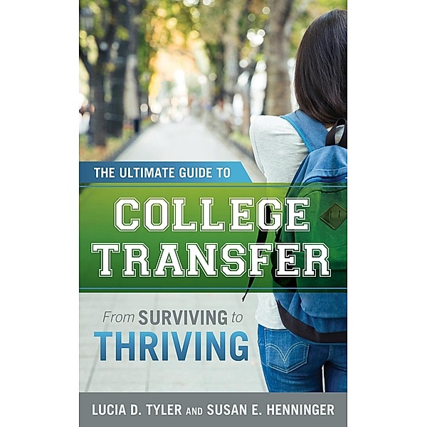 The Ultimate Guide to College Transfer, Lucia D. Tyler, Susan E. Henninger