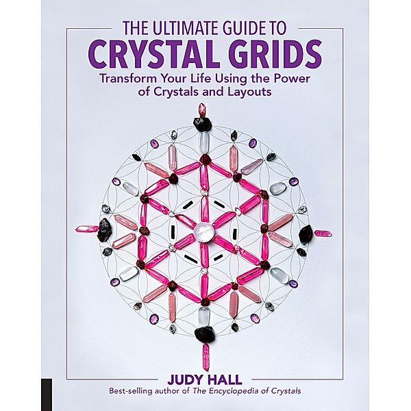 The Ultimate Guide to Crystal Grids / The Ultimate Guide to..., Judy Hall