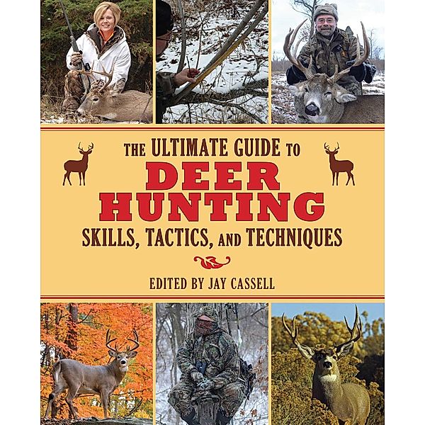 The Ultimate Guide to Deer Hunting Skills, Tactics, and Techniques / Ultimate Guides