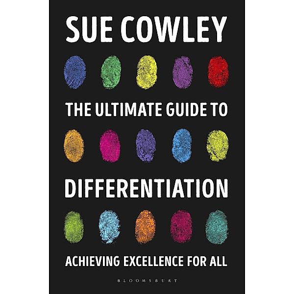 The Ultimate Guide to Differentiation / Bloomsbury Education, Sue Cowley