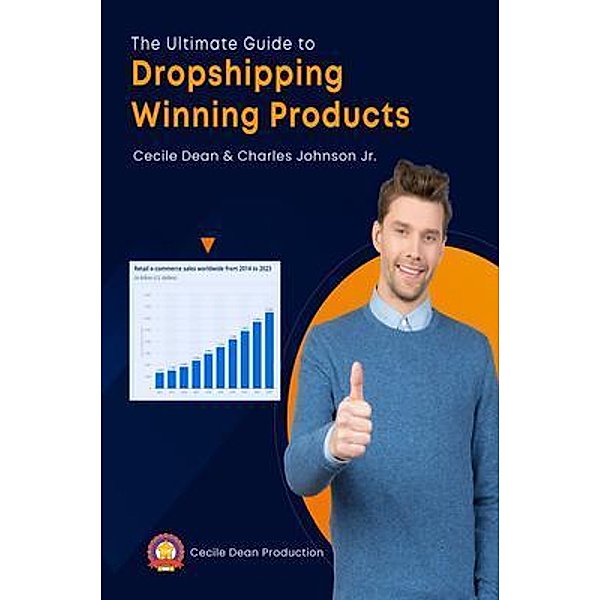 The Ultimate Guide to Dropshipping Winning Products, Cecile Dean, Charles Johnson Jr.