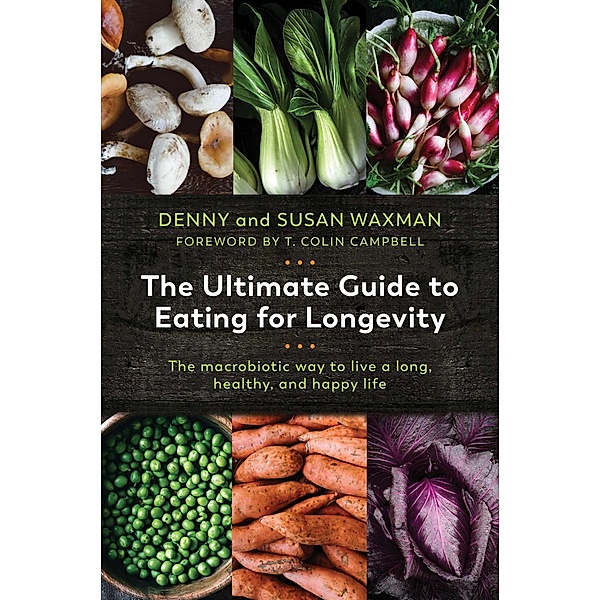 The Ultimate Guide to Eating for Longevity, Denny Waxman, Susan Waxman