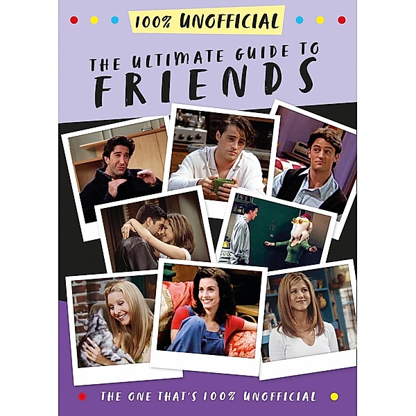 The Ultimate Guide to Friends (The One That's 100% Unofficial), Malcolm Mackenzie