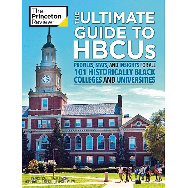 The Ultimate Guide to HBCUs / College Admissions Guides, The Princeton Review, Braque Talley