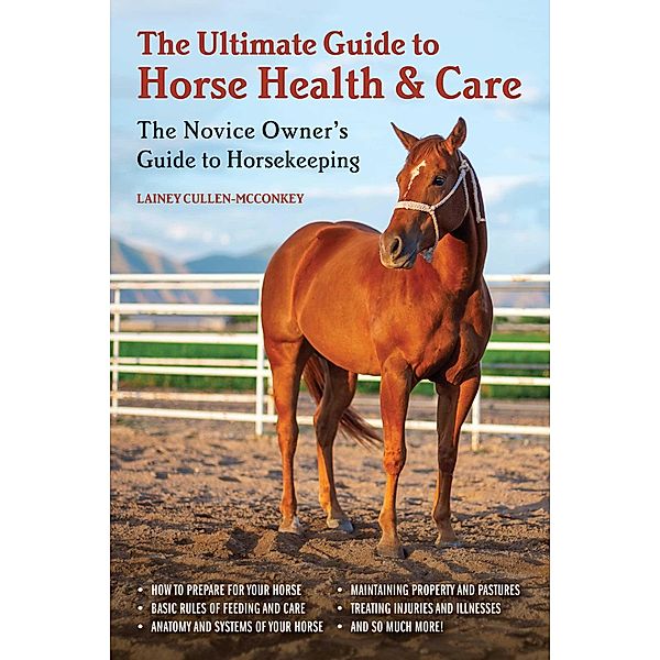 The Ultimate Guide to Horse Health & Care, Lainey Cullen-McConkey
