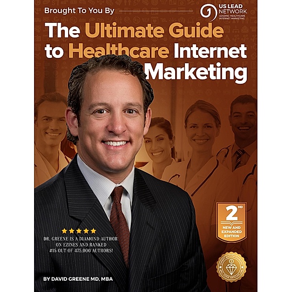The Ultimate Guide to Medical Internet Marketing, David Greene MD Mba