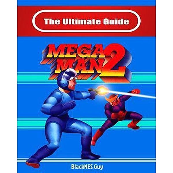 The Ultimate Guide To Mega Man 2 / BlackNES Guy Books, Blacknes Guy, Tbd