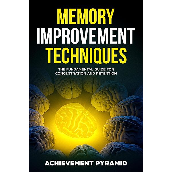The Ultimate Guide To Memory Improvement Techniques, Achievement Pyramid