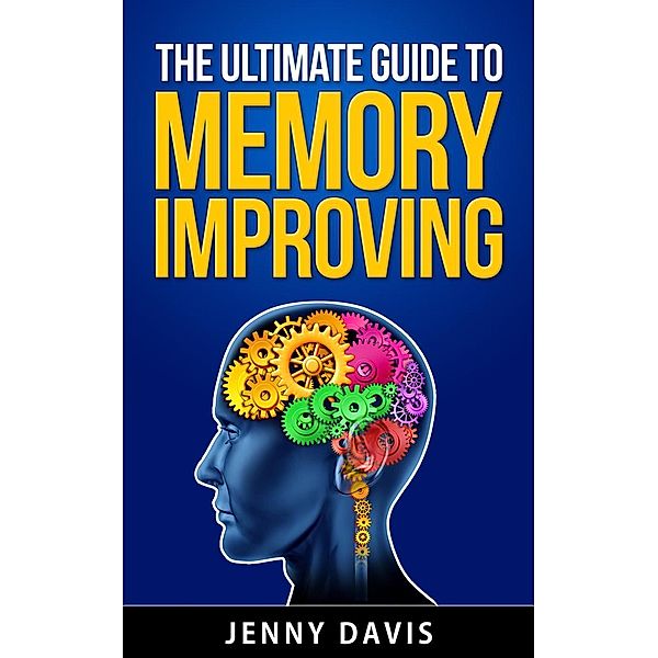 The Ultimate Guide to Memory Improving, Simon Cai