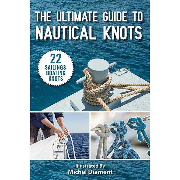 The Ultimate Guide to Nautical Knots, Skyhorse Publishing