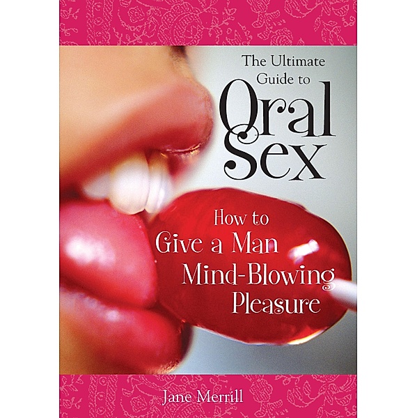 The Ultimate Guide to Oral Sex, Jane Merrill