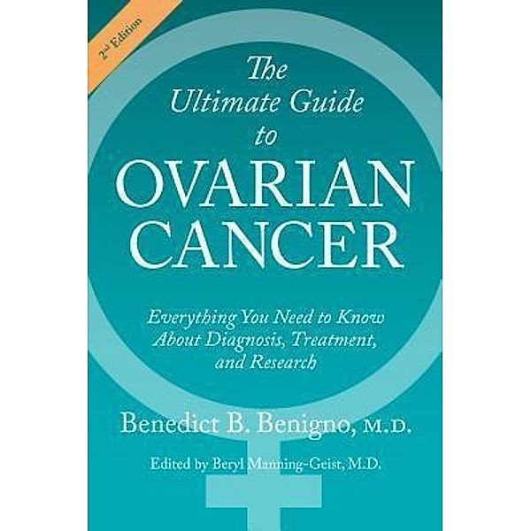 The Ultimate Guide to Ovarian Cancer / Sherryben Publishing House, LLC, Benedict B. Benigno