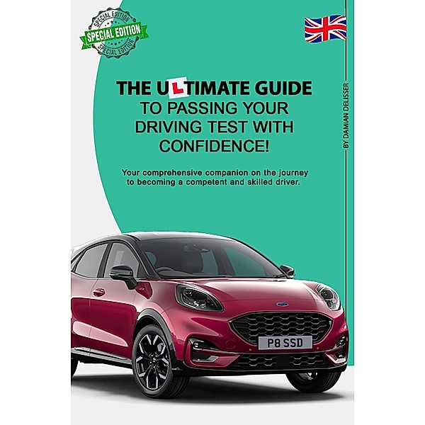 The Ultimate Guide to Passing your Driving Test with Confidence, Damian Delisser
