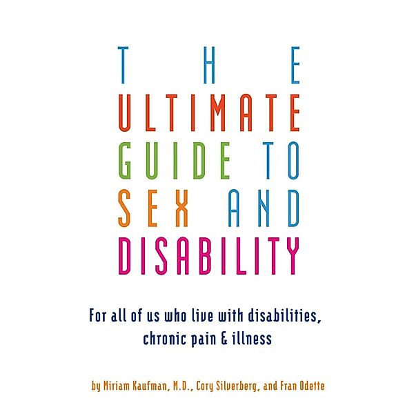 The Ultimate Guide to Sex and Disability, Cory Silverberg, Miriam Kaufman