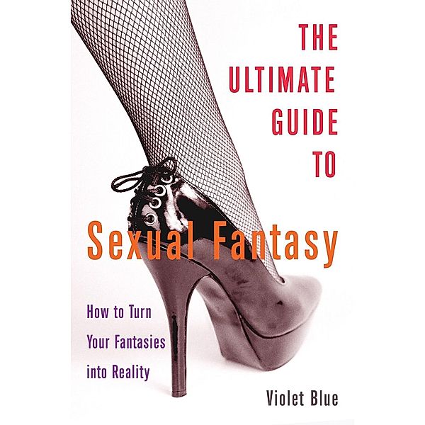 The Ultimate Guide to Sexual Fantasy, Violet Blue