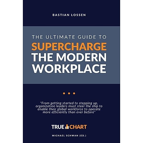 The Ultimate Guide To Supercharge The Modern Workplace, Bastian Lossen