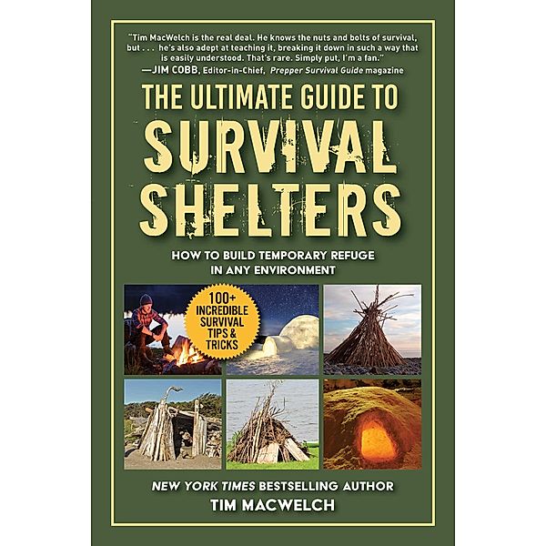 The Ultimate Guide to Survival Shelters, Timothy Macwelch